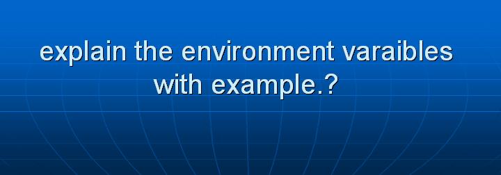 31_explain the environment varaibles with example