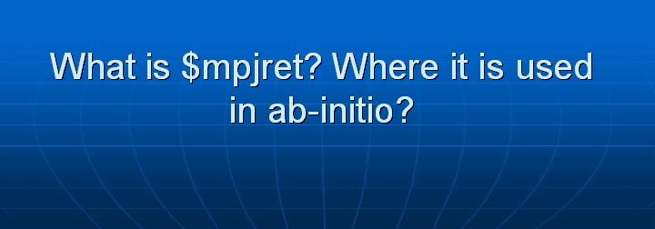 39_What is $mpjret Where it is used in ab-initio