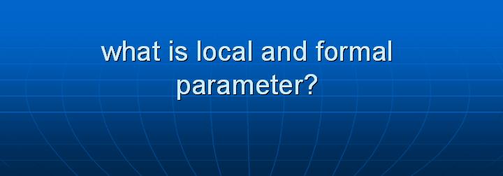 48_what is local and formal parameter