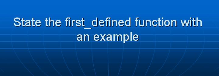 60_State the first_defined function with an example