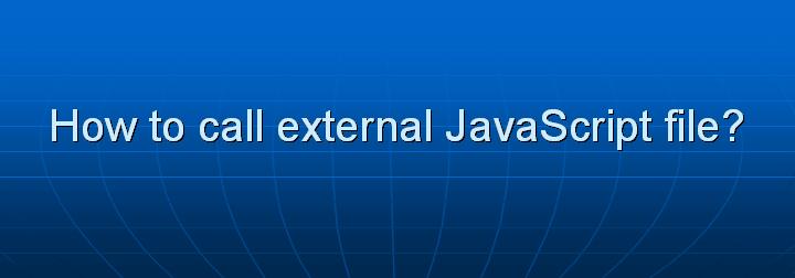 7_How to call external JavaScript file